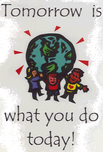 Tomorrow is what you do today!